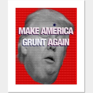 MAKE AMERICA GRUNT AGAIN Posters and Art